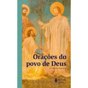 ORAÇÕES DO POVO DE DEUS: EDIÇÃO AMPLIADA - EDITORA VOZES