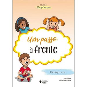UM PASSO À FRENTE - CATEQUISTA: CATEQUESE DE INICI - VOZES CATEQUESE