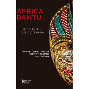 ÁFRICA BANTU: DE 3500 A.C. ATÉ O PRESENTE - EDITORA VOZES