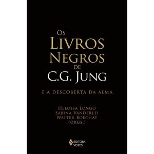 OS LIVROS NEGROS DE C. G. JUNG E A DESCOBERTA DA A - EDITORA VOZES