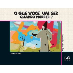 O QUE VOCÊ VAI SER QUANDO MORRER? - Editora Lê