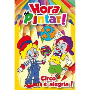 CIRCO E ALEGRIA! - COL.HORA DE PINTAR - 1 - BICHO ESPERTO DISTRIBUIDORA DE