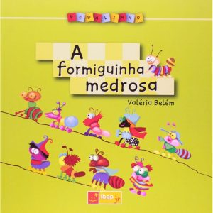 A FORMIGUINHA MEDROSA - EDITORA IBEP - DIDATICO
