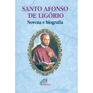SANTO AFONSO DE LIGÓRIO - NOVENA E BIOGRAFIA - PAULINAS