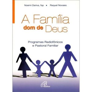 A FAMÍLIA, DOM DE DEUS - PROGRAMAS RADIOFÔNICOS E  - PAULINAS