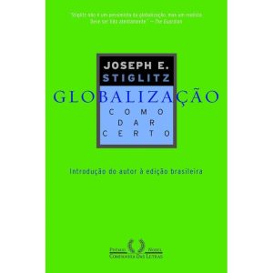 GLOBALIZAÇÃO: COMO DAR CERTO - COMPANHIA DAS LETRAS
