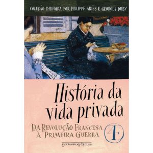 HISTÓRIA DA VIDA PRIVADA, VOL. 4 - COMPANHIA DE BOLSO
