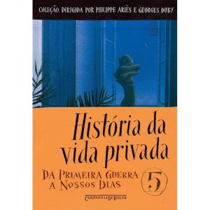 HISTÓRIA DA VIDA PRIVADA, VOL. 5 - COMPANHIA DE BOLSO