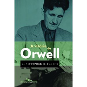A VITÓRIA DE ORWELL - COMPANHIA DAS LETRAS
