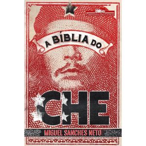 A BÍBLIA DO CHE - COMPANHIA DAS LETRAS