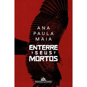 ENTERRE SEUS MORTOS - COMPANHIA DAS LETRAS