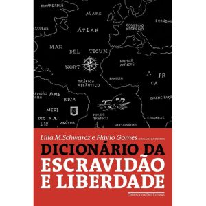 DICIONÁRIO DA ESCRAVIDÃO E LIBERDADE: 50 TEXTOS CR - COMPANHIA DAS LETRAS