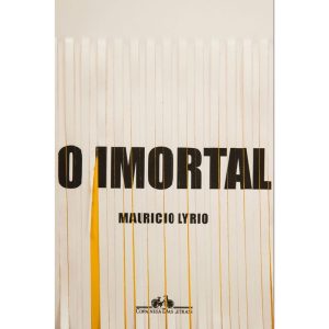 O IMORTAL - COMPANHIA DAS LETRAS