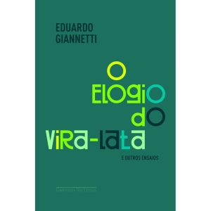 O ELOGIO DO VIRA-LATA E OUTROS ENSAIOS - COMPANHIA DAS LETRAS
