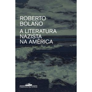 A LITERATURA NAZISTA NA AMÉRICA - COMPANHIA DAS LETRAS - CP