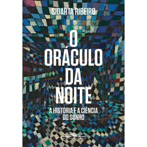 O ORÁCULO DA NOITE: A HISTÓRIA E A CIÊNCIA DO SONH - COMPANHIA DAS LETRAS