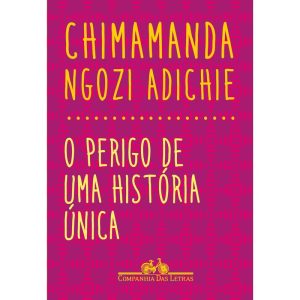 O PERIGO DE UMA HISTÓRIA ÚNICA - COMPANHIA DAS LETRAS
