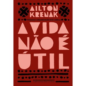 A VIDA NÃO É ÚTIL - COMPANHIA DAS LETRAS