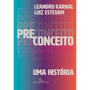 PRECONCEITO: UMA HISTÓRIA - COMPANHIA DAS LETRAS
