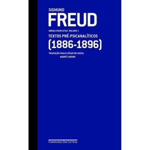 FREUD (1886-1896) - OBRAS COMPLETAS VOLUME 1: TEXT - COMPANHIA DAS LETRAS