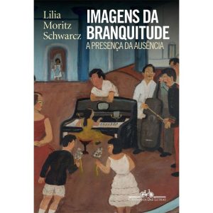 IMAGENS DA BRANQUITUDE: A PRESENÇA DA AUSÊNCIA - V - COMPANHIA DAS LETRAS