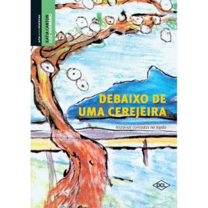 DEBAIXO DE UMA CEREJEIRA - DCL - DIFUSAO CULTURAL DO LIVRO LTDA