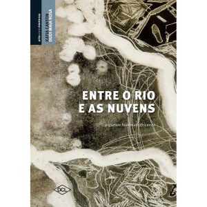 ENTRE O RIO E AS NUVENS - DCL - DIFUSAO CULTURAL DO LIVRO LTDA