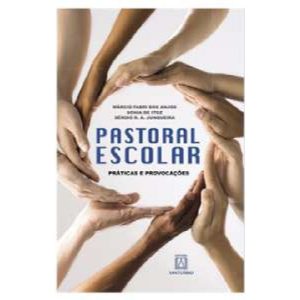 PASTORAL ESCOLAR - PRATICAS E PROVOCACOES - EDITORA SANTUÁRIO