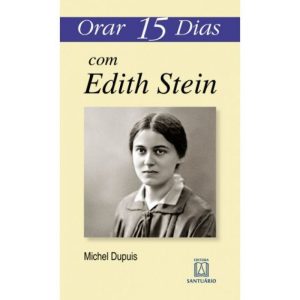 ORAR 15 DIAS COM EDITH STEIN - EDITORA SANTUÁRIO
