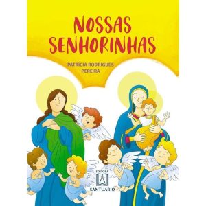NOSSAS SENHORINHAS - EDITORA SANTUÁRIO