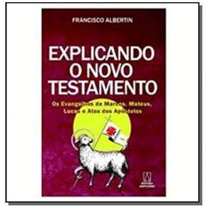 EXPLICANDO O NOVO TESTAMENTO - OS EVANGELHOS DE MA - EDITORA SANTUÁRIO