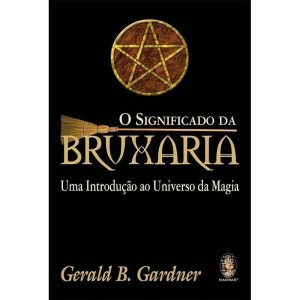 O SIGNIFICADO DA BRUXARIA - UMA INTRODUÇÃO AO UNIV - MADRAS