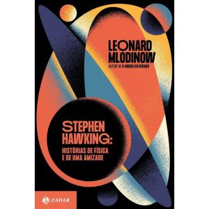 STEPHEN HAWKING: HISTÓRIAS DE FÍSICA E DE UMA AMIZ - ZAHAR