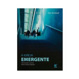 Igreja emergente, a - EDITORA VIDA