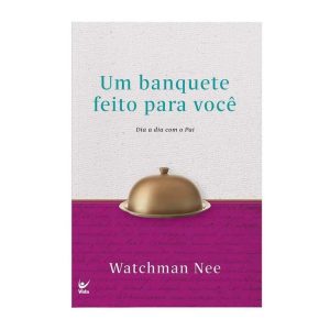 Um banquete feito para você - VIDA EDITORA
