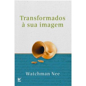 Transformados à sua imagem - EDITORA VIDA