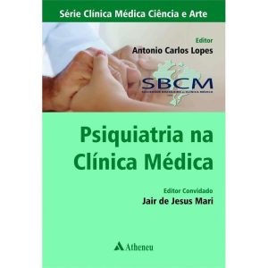PSIQUIATRIA NA CLÍNICA MÉDICA - EDITORA ATHENEU