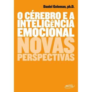 O CÉREBRO E A INTELIGÊNCIA EMOCIONAL - OBJETIVA