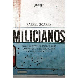 MILICIANOS: COMO AGENTES FORMADOS PARA COMBATER O  - OBJETIVA
