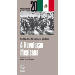 A REVOLUÇÃO MEXICANA - EDITORA UNESP
