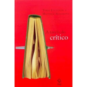 A TAREFA DO CRÍTICO: DIÁLOGOS COM TERRY EAGLETON - EDITORA UNESP