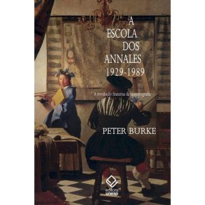 A ESCOLA DOS ANNALES (1929-1989) - 2ª EDIÇÃO: A RE - EDITORA UNESP