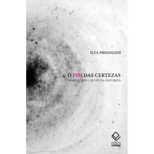 O FIM DAS CERTEZAS - 2ª EDIÇÃO: TEMPO, CAOS E AS L - EDITORA UNESP