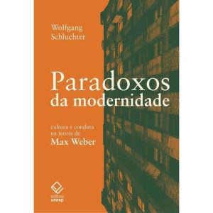 PARADOXOS DA MODERNIDADE: CULTURA E CONDUTA NA TEO - EDITORA UNESP