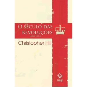 O SÉCULO DAS REVOLUÇÕES: 1603-1714 - EDITORA UNESP