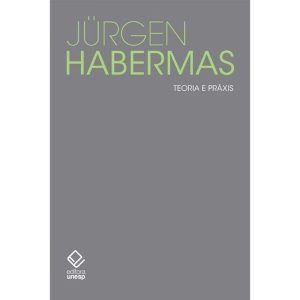 TEORIA E PRÁXIS: ESTUDOS DE FILOSOFIA SOCIAL - EDITORA UNESP