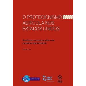 O PROTECIONISMO AGRÍCOLA NOS ESTADOS UNIDOS: RESIL - EDITORA UNESP