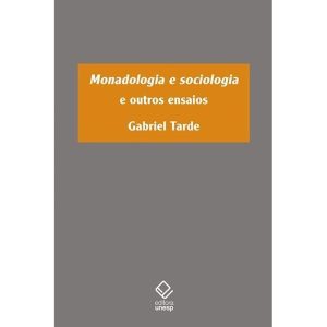 MONADOLOGIA E SOCIOLOGIA: E OUTROS ENSAIOS - EDITORA UNESP