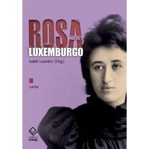 ROSA LUXEMBURGO - VOL. 3 - 3ª EDIÇÃO: CARTAS - EDITORA UNESP
