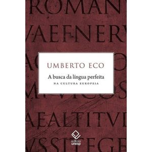A BUSCA DA LÍNGUA PERFEITA NA CULTURA EUROPEIA - EDITORA UNESP